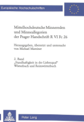 Mittelhochdeutsche Minnereden und Minneallegorien der Prager Handschrift R VI Fc 26. Band 2