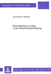 Kontrafaktische Urteile in der Geschichtsschreibung - Heimann-Störmer, Uta