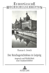 Der Reichsgerichtsbau in Leipzig. - Dorsch, Thomas G.