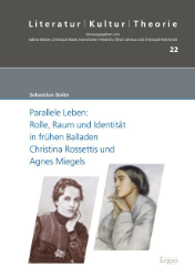 Parallele Leben: Rolle, Raum und Identität in frühen Balladen Christina Rossettis und Agnes Miegels