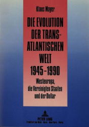 Die Evolution der transatlantischen Welt 1945-1990