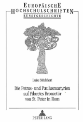 Die Petrus- und Paulusmartyrien auf Filaretes Bronzetür von St. Peter in Rom