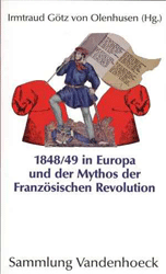 1848/49 in Europa und der Mythos der Französischen Revolution