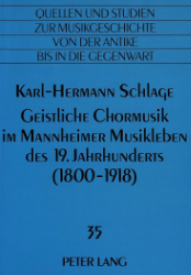 Geistliche Chormusik im Mannheimer Musikleben des 19. Jahrhunderts (1800-1918)