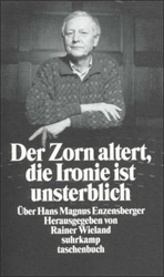 Der Zorn altert, die Ironie ist unsterblich
