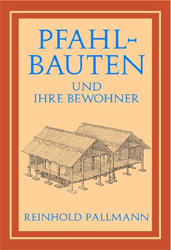 Die Pfahlbauten und ihre Bewohner