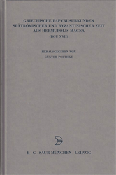 Griechische Papyrusurkunden spätrömischer und byzantinischer Zeit aus Hermupolis Magna (BGU XVII)