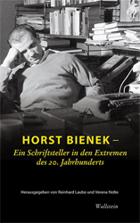 Horst Bienek - Ein Schriftsteller in den Extremen des 20. Jahrhunderts