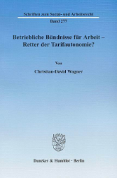 Betriebliche Bündnisse für Arbeit - Retter der Tarifautonomie?