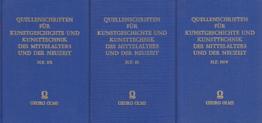 Quellenschriften für Kunstgeschichte und Kunsttechnik des Mittelalters und der Neuzeit. Bände 1-5 in drei Bänden