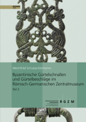 Byzantinische Gürtelschnallen und Gürtelbeschläge im Römisch-Germanischen Zentralmuseum. Teil 2