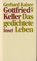 Gottfried Keller - Das gedichtete Leben