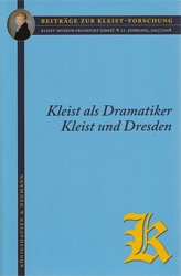 Kleist als Dramatiker: Aufführungsgeschichte und Aufführungspraxis/Kleist und Dresden: Werk, Kontext und Umgebung