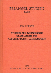 Studien zur Nürnberger Glasmalerei des ausgehenden 15. Jahrhunderts. - Ulrich, Eva