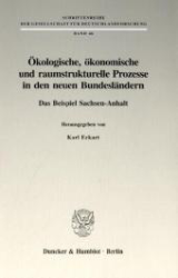 Ökologische, ökonomische und raumstrukturelle Prozesse in den neuen Bundesländern