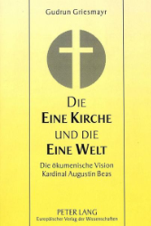 Die Eine Kirche und die Eine Welt - Griesmayr, Gudrun