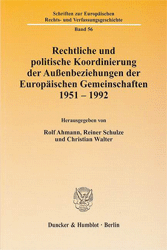 Rechtliche und politische Koordinierung der Außenbeziehungen der Europäischen Gemeinschaften 1951-1992