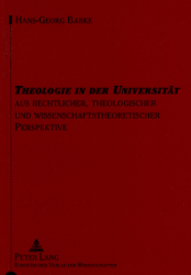 Theologie in der Universität aus rechtlicher, theologischer und wissenschaftstheoretischer Perspektive