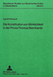 Die Konstitution von Wirklichkeit in der Prosa Thomas Bernhards