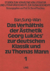Das Verhältnis der Ästhetik Georg Lukács' zur deutschen Klassik und zu Thomas Mann