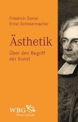 Ästhetik (1832/33). Über den Begriff der Kunst (1831-33). - Schleiermacher, Friedrich Daniel Ernst