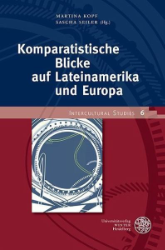 Komparatistische Blicke auf Lateinamerika und Europa