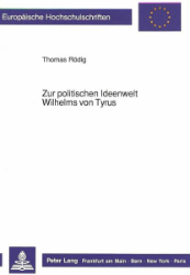 Zur politischen Ideenwelt Wilhelms von Tyrus