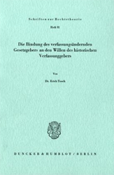 Die Bindung des verfassungsändernden Gesetzgebers an den Willen des historischen Verfassungsgebers