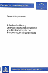 Arbeitsorientierung und Gesellschaftsbewußtsein von Gastarbeitern in der Bundesrepublik Deutschland