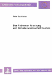 Das Phänomen Forschung und die Naturwissenschaft Goethes