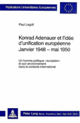 Konrad Adenauer et l'idée d'unification européenne Janvier 1948-mai 1950