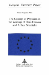 The Concept of Physician in the Writings of Hans Carossa and Arthur Schnitzler - Alter, Maria Pospischil