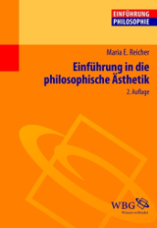 Einführung in die philosophische Ästhetik - Reicher, Maria E.