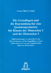 Die Grundlagen und die Begründung für eine Quantengeometrie für Räume der Dimension 2 und der Dimension 3