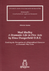Mad Shelley. ‘A Dramatic Life in Five Acts‘ by Elma Dangerfield O.B.E