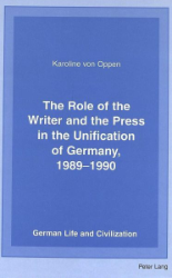 The Role of the Writer and the Press in the Unification of Germany