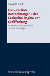 Die »Passion-Betrachtungen« der Catharina Regina von Greiffenberg