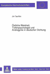 Östliche Weisheit, Tiefenpsychologie und Androgynie in deutscher Dichtung