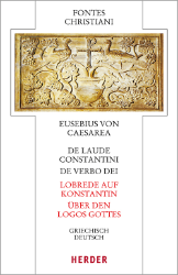 De laude Constanti/Lobrede auf Konstantin. De verbo dei/Über den Logos Gottes