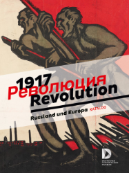 1917 Revolution. Russland und Europa. Katalog