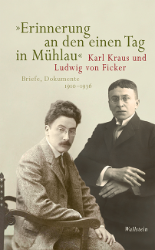 Erinnerung an den einen Tag in Mühlau...« - Kraus, Karl/Ludwig von Ficker