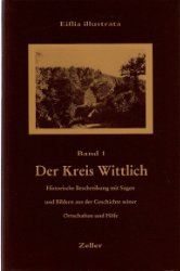 Eiflia Illustrata oder Geographische und historische Beschreibung der Eifel. Band 1: Der Kreis Wittlich