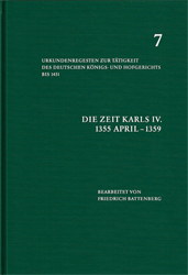 Urkundenregesten zur Tätigkeit … Band 7: Die Zeit Karls IV. (1355 April - 1359)
