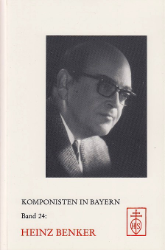 Komponisten in Bayern. Band 24: Heinz Benker