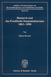 Bismarck und das preußische Staatsministerium 1862-1890