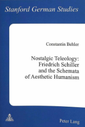 Nostalgic Teleology: Friedrich Schiller and the Schemata of Aesthetic Humanism