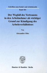 Der Wegfall des Vertrauens in den Arbeitnehmer als wichtiger Grund zur Kündigung des Arbeitsverhältnisses