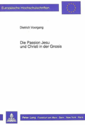 Die Passion Jesu und Christi in der Gnosis