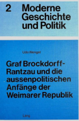 Graf Brockdorff-Rantzau und die aussenpolitischen Anfänge der Weimarer Republik - Wengst, Udo