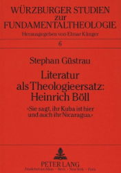 Literatur als Theologieersatz: Heinrich Böll